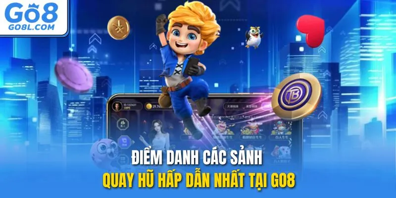 Điểm danh các sảnh quay hũ hấp dẫn nhất tại GO8