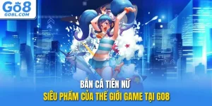 bắn cá tien nữ go8