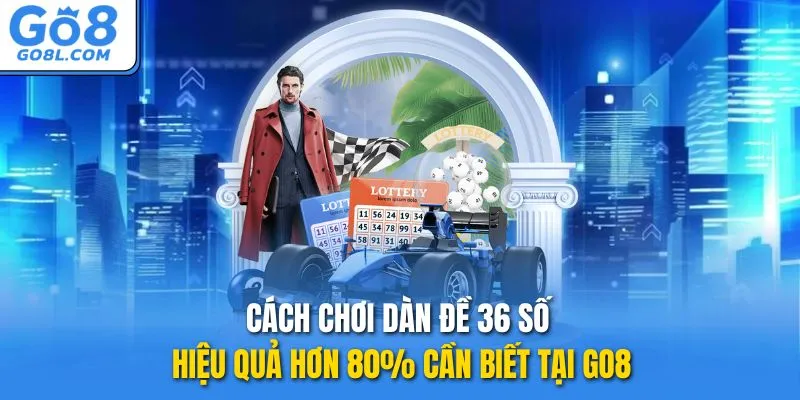 cách chơi dàn đề 36 số