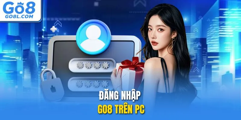 Đăng nhập GO8 trên PC