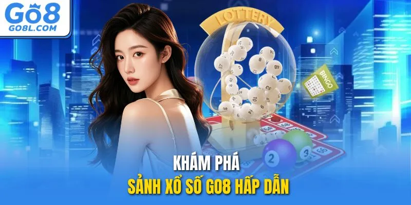 Khám phá sảnh xổ số GO8 hấp dẫn