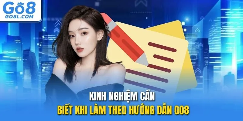Kinh nghiệm cần biết khi làm theo hướng dẫn GO8