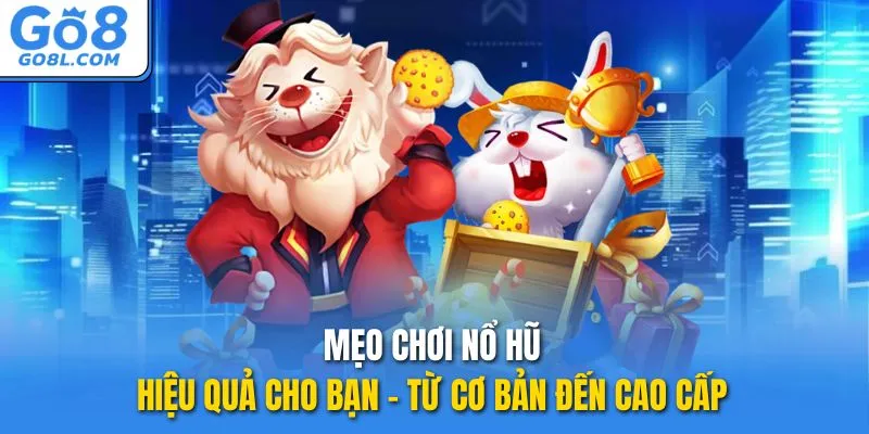 mẹo chơi nổ hũ go8