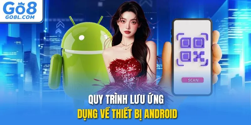 Quy trình lưu ứng dụng về thiết bị Android