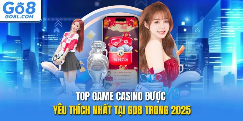 top game casino được yêu thích tại go8