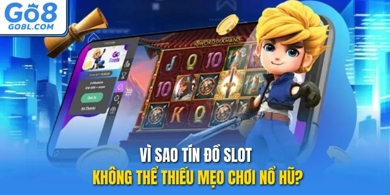 Vì sao tín đồ slot không thể thiếu mẹo chơi nổ hũ?