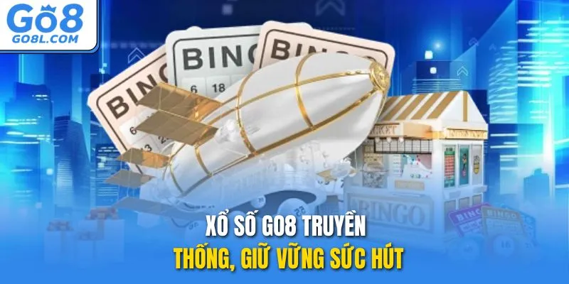 Xổ số GO8 truyền thống, giữ vững sức hút